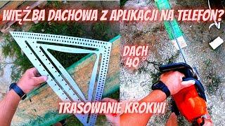 WIĘŹBA DACHOWA Z APLIKACJI NA TELEFON? | TRASOWANIE KROKWI | DACH DWUSPADOWY 40° Z LUKARNĄ