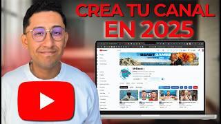 Cómo CREAR un Canal de YouTube en 2025 - Correctamente 