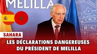 Sahara : les déclarations dangereuses du président de Melilla. Que cherche-t-il face au Maroc ?