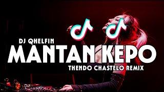 DJ TIKTOK MANTAN KEPO VOC DJ QHELFIN (THENDO CHASTELO) BASSGANGGA REMIX 2024‼️