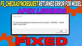How to Fix FS_CheckAsyncRequest Returned Error For Model In Apex Legends | FS_CheckAsyncRequest Fix