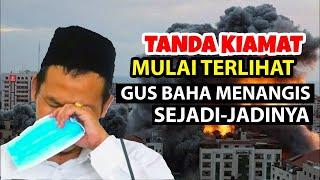 GUS BAHA MENANGIS ! TANDA KIAMAT MULAI TAMPAK DI AWAL TAHUN 2025 SAAT PUASA RAMADHAN