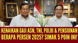 BENARKAH KENAIKAN GAJI ASN_TNI_POLRI DAN PENSIUNAN 2025 BERAPA PERSEN?