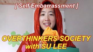 [Vlog] Overthinkers Society With Su Lee - 'Embarrassing Myself'