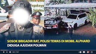 Sosok Brigadir RAT, Polisi Manado Ditemukan Tewas di Mobil Alphard di Jaksel, Diduga Ajudan Polwan