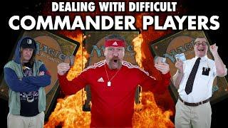 Dealing With Difficult Commander Players | Magic: The Gathering