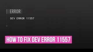 dev error 11557 mw2 How to Fix COD Warzone 2 Modern Warfare 2 Dev Error