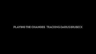 Playing the Changes -  Tracking Darius Brubeck [official trailer]