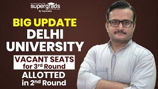 Big Update | Delhi University 2022 | Vacant Seats for 3rd Round & Seats Allotted in 2nd Merit List