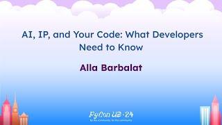 Talks - Alla Barbalat: AI, IP, and Your Code: What Developers Need to Know