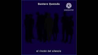 Gustavo Quezada - El Rincón Del Silencio