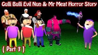 Gulli Bulli Evil Nun And Mr Meat Horror Story ( PART 3 ) | Clown The Killer | Gulli Bulli Episode