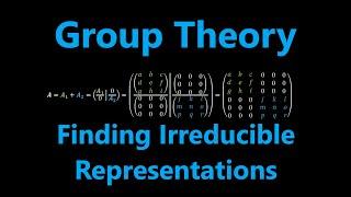 Finding Irreducible Representations | Group Theory