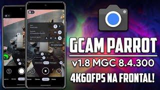 A GCAM COM 4K E 60FPS NA CÂMERA FRONTAL! | GCAM Parrot 8.4 v1.8 | Google Camera
