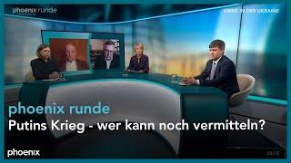 phoenix runde: Putins Krieg – wer kann noch vermitteln?