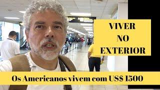 VIVER NO EXTERIOR - Os Americanos vivem com US$ 1500