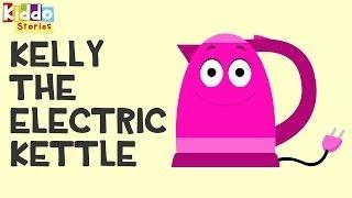 Bedtime Stories for Children - Kelly the Electric Kettle