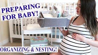 PREPARING FOR BABY'S ARRIVAL | ORGANIZING & NESTING | 2018