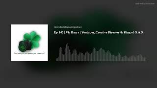 Ep 145 | Vic Barry | Youtuber, Creative Director & King of G.A.S.