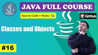 Lecture 16 - What is Class and Objects | Beginner to Advance Level l Java Course [2024] | CodeMyth