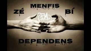 Zé x Menfis x Bí - Dependens