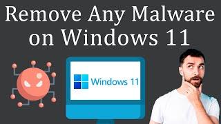 How to Remove Any Malware from Windows 11?