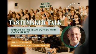 Tastemaker Talk Episode 17: The 12 Days of SEO with Casey Markee