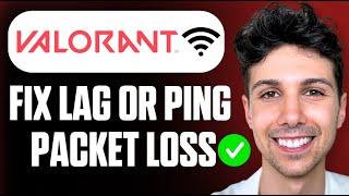 How To Fix Valorant Lag, Ping & Packet Loss (Solve Network Issues) - Full Guide