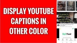 How To Display YouTube Captions In Other Color