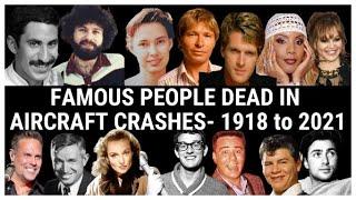 WORLD'S FAMOUS PEOPLE DEAD IN AIRCRAFT CRASHES  1918 to 2021