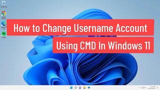 How to Change Username Account Using Command Prompt In Windows 11