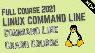 LINUX COMMAND LINE Full Course 2021 |  Command Line Crash Course | Bash Command Line Tutorials