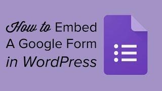 How to Embed a Google Form in WordPress