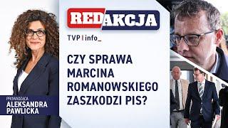 Czy sprawa Marcina Romanowskiego zaszkodzi PiS? | REDAKCJA