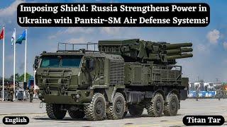Imposing Shield: Russia Strengthens Power in Ukraine with Pantsir-SM Air Defense Systems!