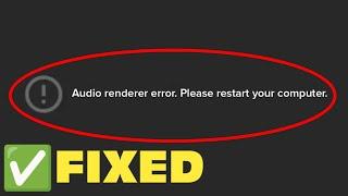 How To Fix Audio Renderer Error Please Restart Your Computer Error Windows 11/10/8/7