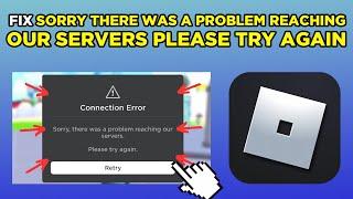 How To Fix Sorry There Was A Problem Reaching Our Servers Please Try Again On Roblox