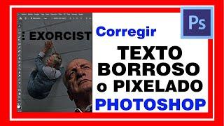 Corregir TEXTO BORROSO o PIXELADO en PHOTOSHOP. Escribo texto y no se lee bien  como solucionarlo.