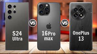 Samsung S24 Ultra vs iPhone 16 Pro Max vs OnePlus 13 || Full Comparison