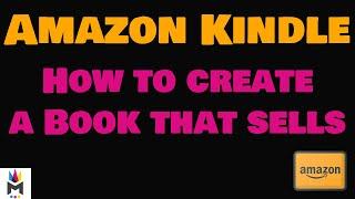 Amazon Kindle eBooks Publishing: How To Create A Book That Sells