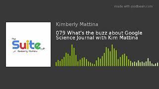 079 What's the buzz about Google Science Journal with Kim Mattina