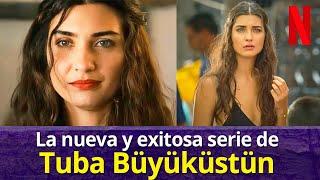 La nueva serie de Tuba Büyüküstün que es un éxito en Netflix