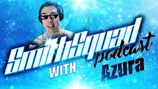 SmithSquad Podcast #88 w/ Azura - LIVE