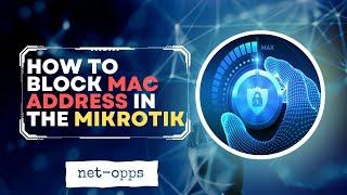 How to Block MAC in Mikrotik
