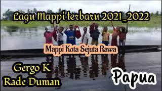 Lagu Mappi terbaru 2021 #Gergo_K Rade Dumam LAGU TIMUR