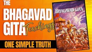 Bhagavad Gita Teachings. ONE SIMPLE TRUTH