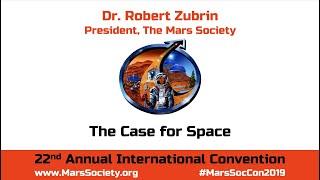 Dr. Robert Zubrin - The Case for Space - 22nd Annual International Mars Society Convention