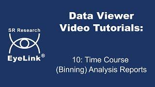 Data Viewer Video Tutorial: 10 - Time Course (Binning) Analysis Reports