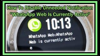 How To Disable  "WhatsApp Web Is Currently Active" Notification on Your Android Smartwatch?