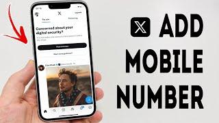 How To Add Mobile Number In X (Twitter) Account - Full Guide